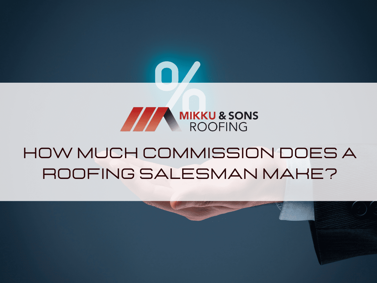 How Much Commission Does a Roofing Salesman Make?