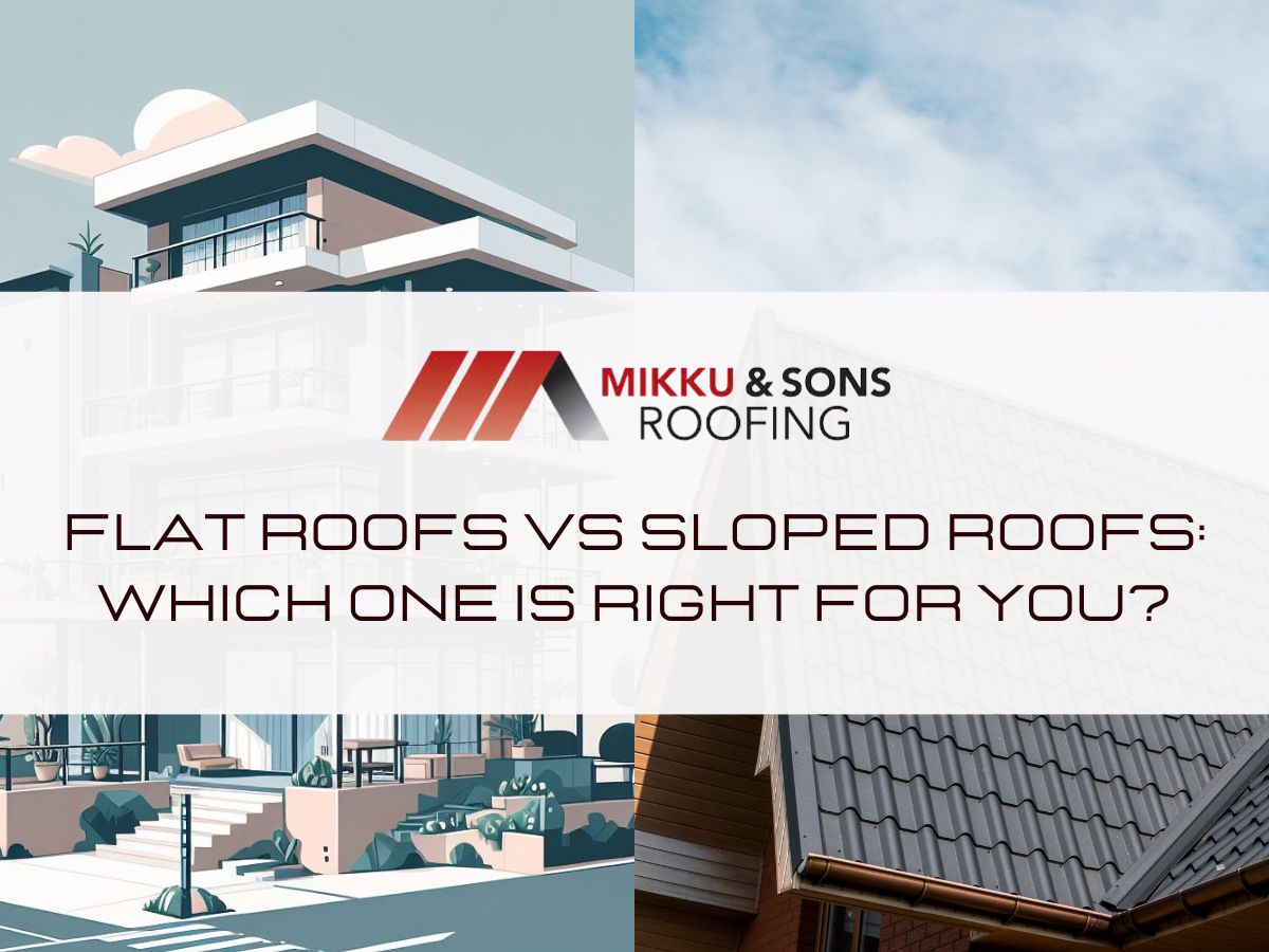 Flat Roofs Vs Sloped Roofs: Which One Is Right For You? - Mikku & Sons ...